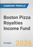 Boston Pizza Royalties Income Fund Fundamental Company Report Including Financial, SWOT, Competitors and Industry Analysis- Product Image