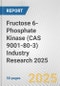 Fructose 6-Phosphate Kinase (CAS 9001-80-3) Industry Research 2025: Global and Regional Market Trends 2019-2024 and Forecast to 2029 - Product Thumbnail Image