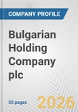 Bulgarian Holding Company plc Fundamental Company Report Including Financial, SWOT, Competitors and Industry Analysis- Product Image
