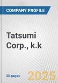 Tatsumi Corp., k.k. Fundamental Company Report Including Financial, SWOT, Competitors and Industry Analysis- Product Image