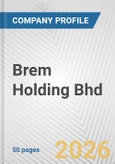 Brem Holding Bhd Fundamental Company Report Including Financial, SWOT, Competitors and Industry Analysis- Product Image