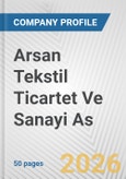 Arsan Tekstil Ticartet Ve Sanayi As Fundamental Company Report Including Financial, SWOT, Competitors and Industry Analysis- Product Image