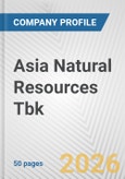 Asia Natural Resources Tbk Fundamental Company Report Including Financial, SWOT, Competitors and Industry Analysis- Product Image
