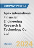 Apex international Financial Engineering Research & Technology Co. Ltd. Fundamental Company Report Including Financial, SWOT, Competitors and Industry Analysis- Product Image