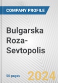Bulgarska Roza-Sevtopolis Fundamental Company Report Including Financial, SWOT, Competitors and Industry Analysis- Product Image