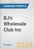 BJ's Wholesale Club Inc. Fundamental Company Report Including Financial, SWOT, Competitors and Industry Analysis- Product Image