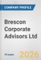 Brescon Corporate Advisors Ltd. Fundamental Company Report Including Financial, SWOT, Competitors and Industry Analysis - Product Thumbnail Image