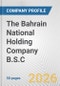 The Bahrain National Holding Company B.S.C. Fundamental Company Report Including Financial, SWOT, Competitors and Industry Analysis - Product Thumbnail Image