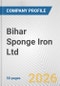 Bihar Sponge Iron Ltd. Fundamental Company Report Including Financial, SWOT, Competitors and Industry Analysis - Product Thumbnail Image