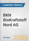 BKN BioKraftstoff Nord AG Fundamental Company Report Including Financial, SWOT, Competitors and Industry Analysis- Product Image