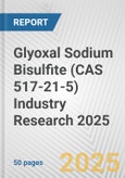 Glyoxal Sodium Bisulfite (CAS 517-21-5) Industry Research 2025: Global and Regional Market Trends 2019-2024 and Forecast to 2029- Product Image