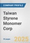 Taiwan Styrene Monomer Corp. Fundamental Company Report Including Financial, SWOT, Competitors and Industry Analysis - Product Thumbnail Image