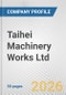 Taihei Machinery Works Ltd. Fundamental Company Report Including Financial, SWOT, Competitors and Industry Analysis - Product Thumbnail Image