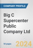Big C Supercenter Public Company Ltd. Fundamental Company Report Including Financial, SWOT, Competitors and Industry Analysis- Product Image