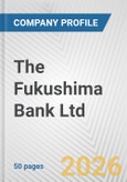 The Fukushima Bank Ltd. Fundamental Company Report Including Financial, SWOT, Competitors and Industry Analysis- Product Image