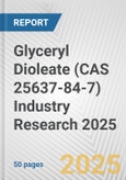 Glyceryl Dioleate (CAS 25637-84-7) Industry Research 2025: Global and Regional Market Trends 2019-2024 and Forecast to 2029- Product Image