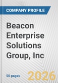 Beacon Enterprise Solutions Group, Inc. Fundamental Company Report Including Financial, SWOT, Competitors and Industry Analysis- Product Image