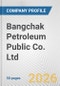 Bangchak Petroleum Public Co. Ltd. Fundamental Company Report Including Financial, SWOT, Competitors and Industry Analysis - Product Thumbnail Image