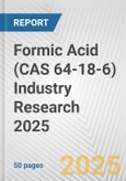 Formic Acid (CAS 64-18-6) Industry Research 2025: Global and Regional Market Trends 2019-2024 and Forecast to 2029- Product Image
