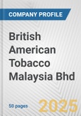 British American Tobacco Malaysia Bhd Fundamental Company Report Including Financial, SWOT, Competitors and Industry Analysis- Product Image