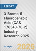 3-Bromo-5-Fluorobenzoic Acid (CAS 176548-70-2) Industry Research 2025: Global and Regional Market Trends 2019-2024 and Forecast to 2029- Product Image