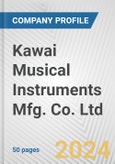 Kawai Musical Instruments Mfg. Co. Ltd. Fundamental Company Report Including Financial, SWOT, Competitors and Industry Analysis- Product Image