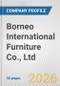 Borneo International Furniture Co., Ltd. Fundamental Company Report Including Financial, SWOT, Competitors and Industry Analysis - Product Thumbnail Image