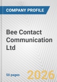 Bee Contact Communication Ltd. Fundamental Company Report Including Financial, SWOT, Competitors and Industry Analysis- Product Image