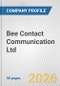 Bee Contact Communication Ltd. Fundamental Company Report Including Financial, SWOT, Competitors and Industry Analysis - Product Thumbnail Image