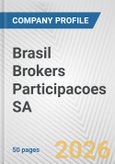 Brasil Brokers Participacoes SA Fundamental Company Report Including Financial, SWOT, Competitors and Industry Analysis- Product Image