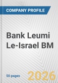Bank Leumi Le-Israel BM Fundamental Company Report Including Financial, SWOT, Competitors and Industry Analysis- Product Image
