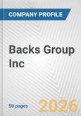 Backs Group Inc. Fundamental Company Report Including Financial, SWOT, Competitors and Industry Analysis- Product Image
