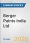 Berger Paints India Ltd. Fundamental Company Report Including Financial, SWOT, Competitors and Industry Analysis - Product Thumbnail Image
