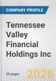 Tennessee Valley Financial Holdings Inc. Fundamental Company Report Including Financial, SWOT, Competitors and Industry Analysis- Product Image