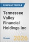 Tennessee Valley Financial Holdings Inc. Fundamental Company Report Including Financial, SWOT, Competitors and Industry Analysis - Product Thumbnail Image