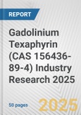 Gadolinium Texaphyrin (CAS 156436-89-4) Industry Research 2025: Global and Regional Market Trends 2019-2024 and Forecast to 2029- Product Image