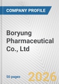 Boryung Pharmaceutical Co., Ltd. Fundamental Company Report Including Financial, SWOT, Competitors and Industry Analysis- Product Image