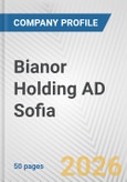 Bianor Holding AD Sofia Fundamental Company Report Including Financial, SWOT, Competitors and Industry Analysis- Product Image
