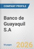 Banco de Guayaquil S.A. Fundamental Company Report Including Financial, SWOT, Competitors and Industry Analysis- Product Image
