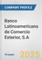 Banco Latinoamericano de Comercio Exterior, S.A Fundamental Company Report Including Financial, SWOT, Competitors and Industry Analysis - Product Thumbnail Image