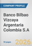 Banco Bilbao Vizcaya Argentaria Colombia S.A. Fundamental Company Report Including Financial, SWOT, Competitors and Industry Analysis- Product Image