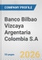 Banco Bilbao Vizcaya Argentaria Colombia S.A. Fundamental Company Report Including Financial, SWOT, Competitors and Industry Analysis - Product Thumbnail Image