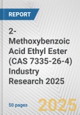 2-Methoxybenzoic Acid Ethyl Ester (CAS 7335-26-4) Industry Research 2025: Global and Regional Market Trends 2019-2024 and Forecast to 2029- Product Image