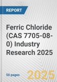 Ferric Chloride (CAS 7705-08-0) Industry Research 2025: Global and Regional Market Trends 2019-2024 and Forecast to 2029- Product Image