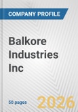 Balkore Industries Inc. Fundamental Company Report Including Financial, SWOT, Competitors and Industry Analysis- Product Image