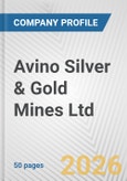 Avino Silver & Gold Mines Ltd. Fundamental Company Report Including Financial, SWOT, Competitors and Industry Analysis- Product Image