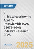 2-Imidazolecarboxylic Acid N-Phenylamide (CAS 63678-16-0) Industry Research 2025: Global and Regional Market Trends 2019-2024 and Forecast to 2029- Product Image