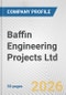 Baffin Engineering Projects Ltd. Fundamental Company Report Including Financial, SWOT, Competitors and Industry Analysis - Product Thumbnail Image