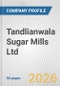 Tandlianwala Sugar Mills Ltd. Fundamental Company Report Including Financial, SWOT, Competitors and Industry Analysis - Product Thumbnail Image