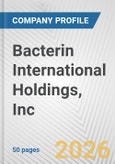Bacterin International Holdings, Inc. Fundamental Company Report Including Financial, SWOT, Competitors and Industry Analysis- Product Image